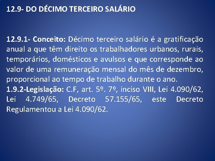 12. 9 - DO DÉCIMO TERCEIRO SALÁRIO 12. 9. 1 - Conceito: Décimo terceiro