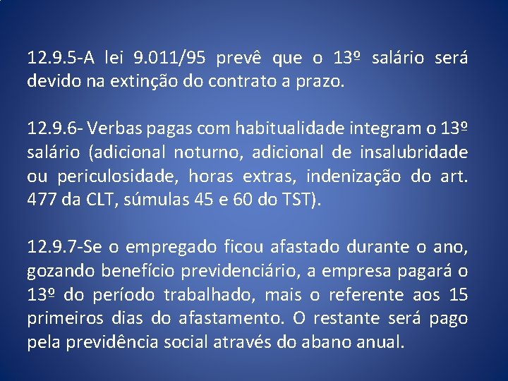 12. 9. 5 -A lei 9. 011/95 prevê que o 13º salário será devido