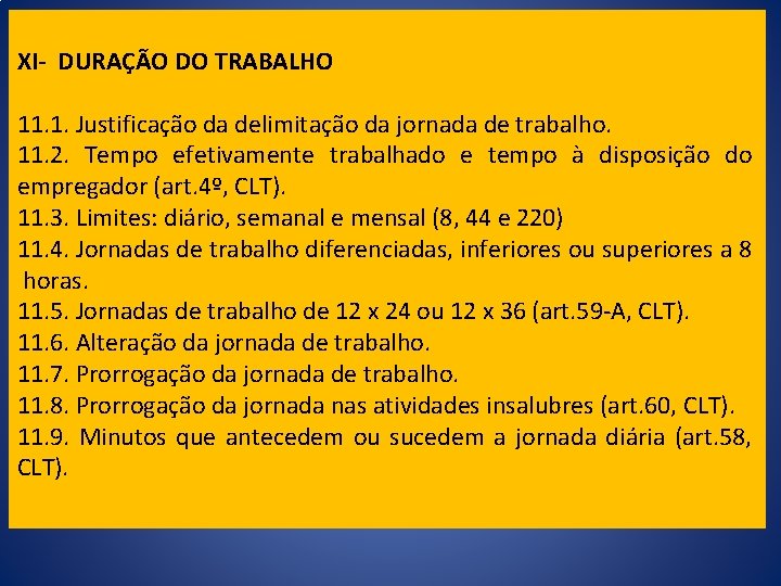 XI- DURAÇÃO DO TRABALHO 11. 1. Justificação da delimitação da jornada de trabalho. 11.