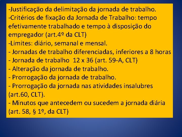 -Justificação da delimitação da jornada de trabalho. -Critérios de fixação da Jornada de Trabalho: