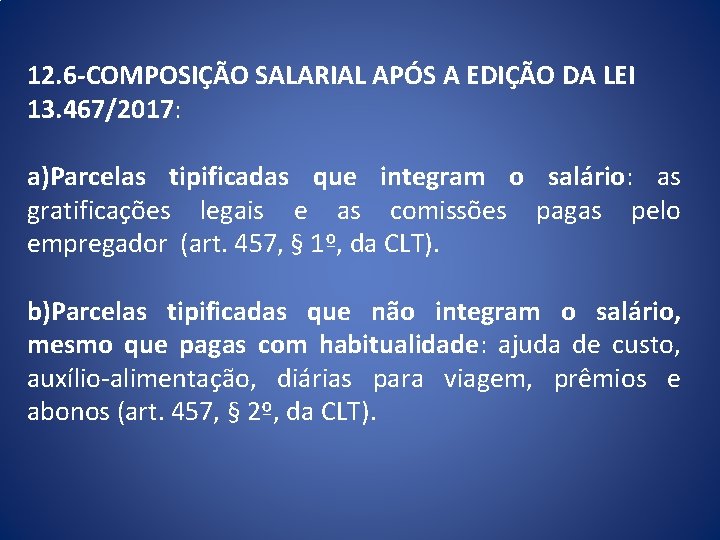 12. 6 -COMPOSIÇÃO SALARIAL APÓS A EDIÇÃO DA LEI 13. 467/2017: a)Parcelas tipificadas que