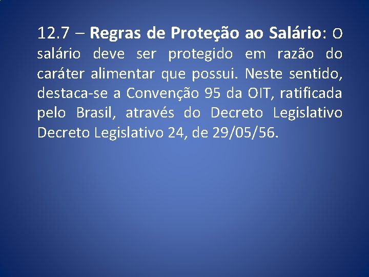 12. 7 – Regras de Proteção ao Salário: O salário deve ser protegido em