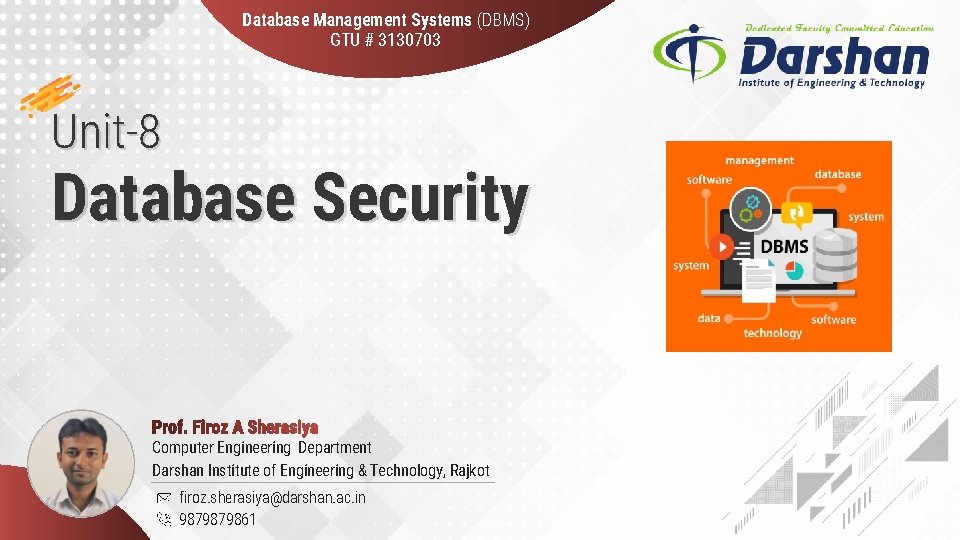 Database Management Systems (DBMS) GTU # 3130703 Unit-8 Database Security Computer Engineering Department Darshan