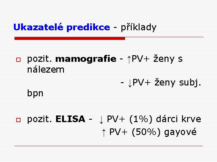 Ukazatelé predikce - příklady o o pozit. mamografie - ↑PV+ ženy s nálezem -