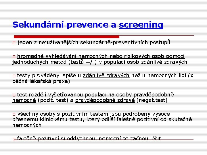 Sekundární prevence a screening o jeden z nejužívanějších sekundárně-preventivních postupů hromadné vyhledávání nemocných nebo