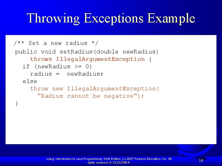Throwing Exceptions Example /** Set a new radius */ public void set. Radius(double new.