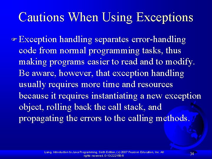 Cautions When Using Exceptions F Exception handling separates error-handling code from normal programming tasks,