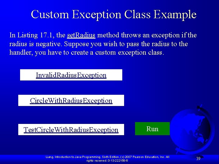 Custom Exception Class Example In Listing 17. 1, the set. Radius method throws an