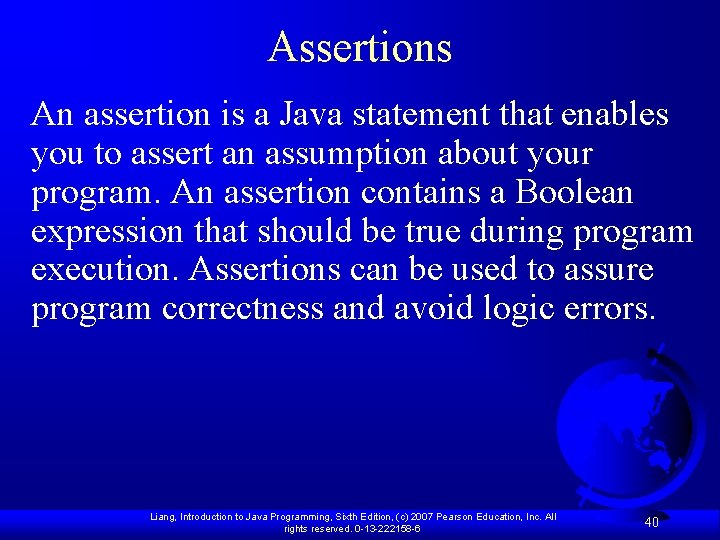 Assertions An assertion is a Java statement that enables you to assert an assumption