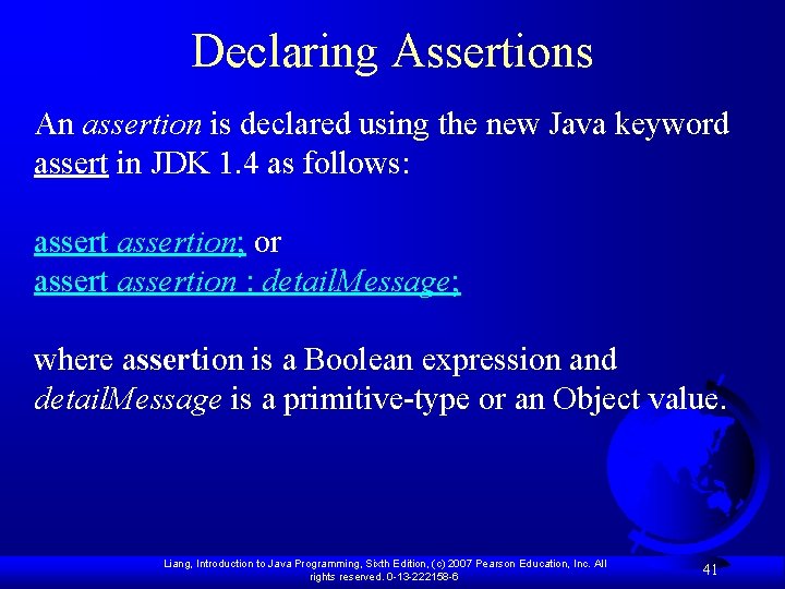 Declaring Assertions An assertion is declared using the new Java keyword assert in JDK