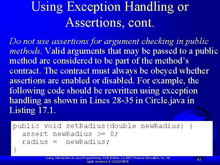 Using Exception Handling or Assertions, cont. Do not use assertions for argument checking in