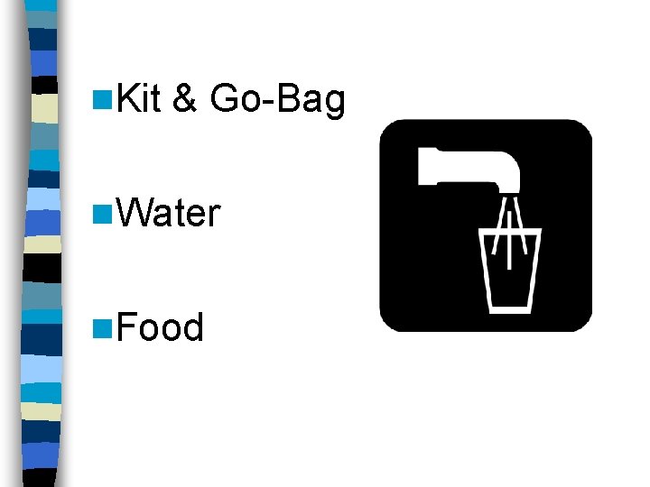 n. Kit & Go-Bag n. Water n. Food 