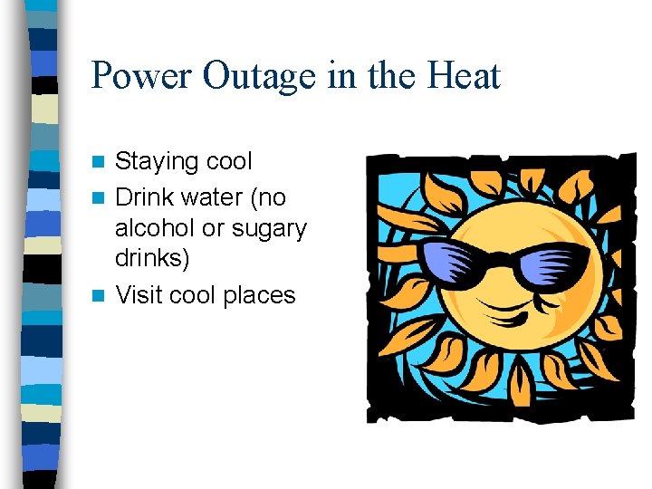 Power Outage in the Heat Staying cool n Drink water (no alcohol or sugary