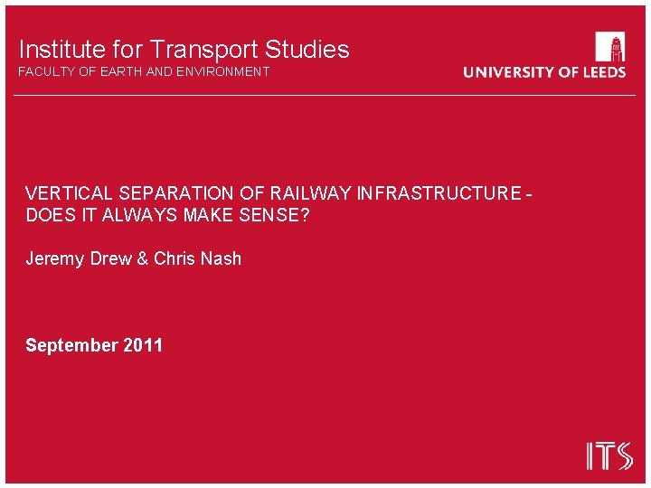 Institute for Transport Studies FACULTY OF EARTH AND ENVIRONMENT VERTICAL SEPARATION OF RAILWAY INFRASTRUCTURE