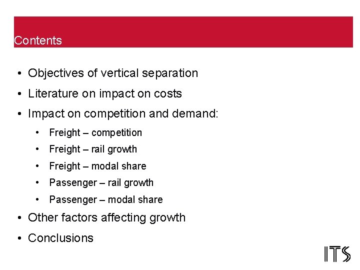 Contents • Objectives of vertical separation • Literature on impact on costs • Impact