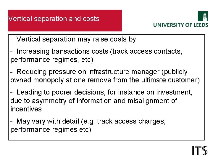 Vertical separation and costs Vertical separation may raise costs by: - Increasing transactions costs