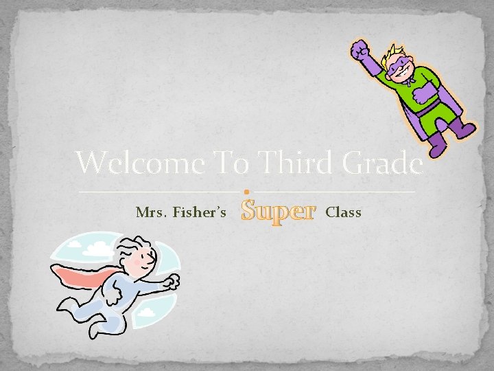 Welcome To Third Grade Mrs. Fisher’s Super Class 