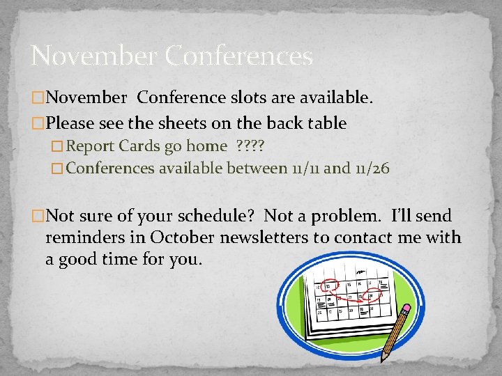 November Conferences �November Conference slots are available. �Please see the sheets on the back