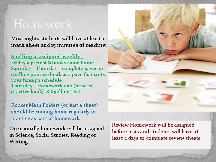 Homework Most nights students will have at least a math sheet and 15 minutes