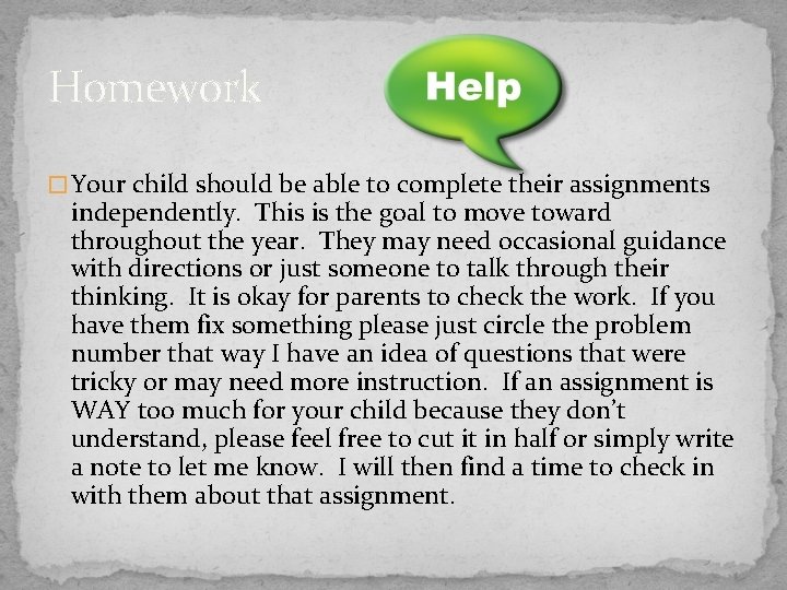 Homework � Your child should be able to complete their assignments independently. This is