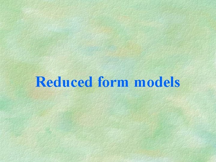 Reduced form models 
