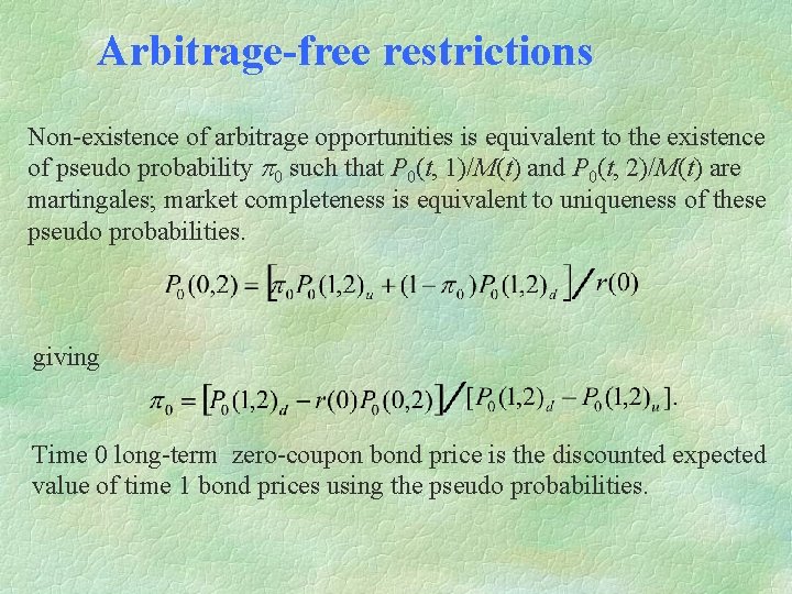 Arbitrage-free restrictions Non-existence of arbitrage opportunities is equivalent to the existence of pseudo probability