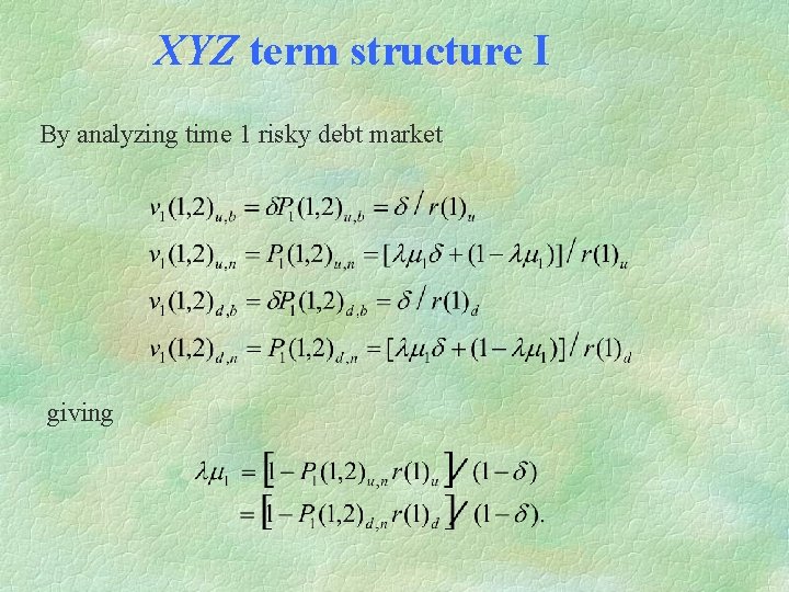 XYZ term structure I By analyzing time 1 risky debt market giving 
