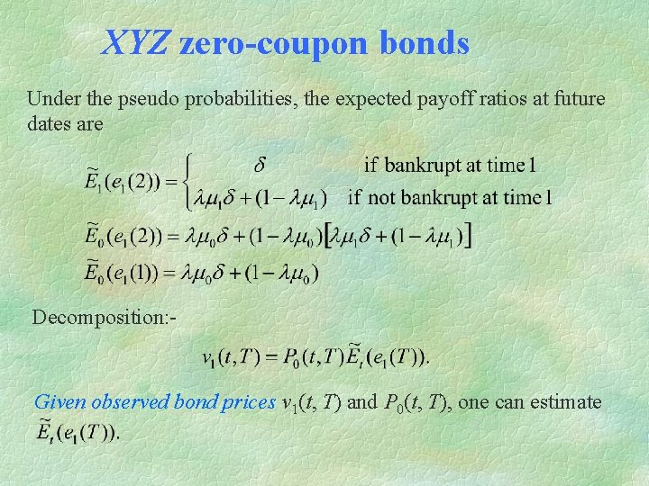 XYZ zero-coupon bonds Under the pseudo probabilities, the expected payoff ratios at future dates