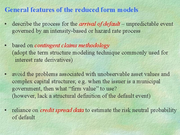 General features of the reduced form models • describe the process for the arrival