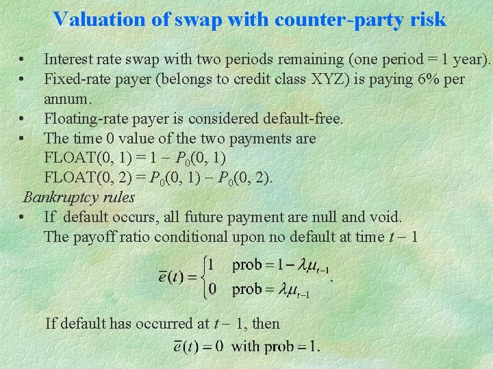 Valuation of swap with counter-party risk • • Interest rate swap with two periods