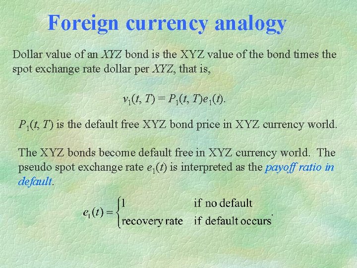 Foreign currency analogy Dollar value of an XYZ bond is the XYZ value of
