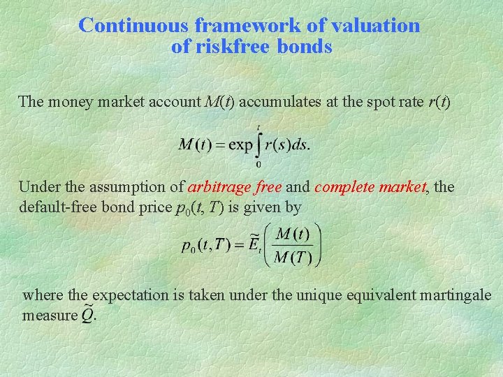 Continuous framework of valuation of riskfree bonds The money market account M(t) accumulates at