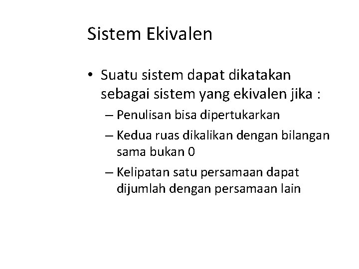 Sistem Ekivalen • Suatu sistem dapat dikatakan sebagai sistem yang ekivalen jika : –