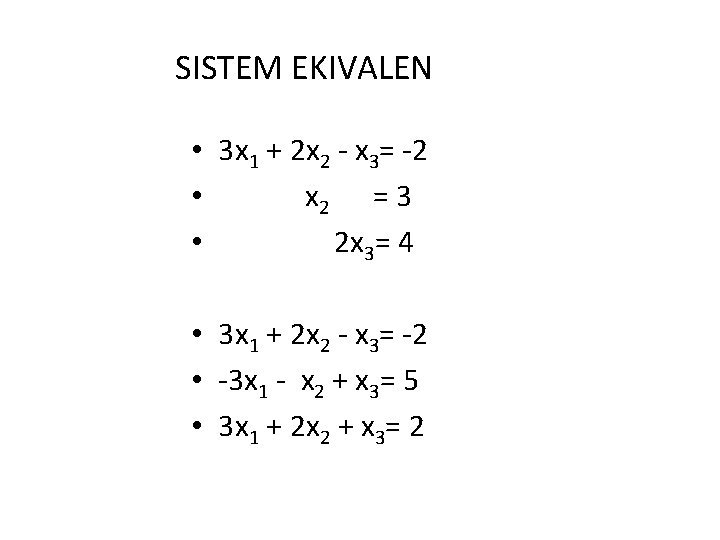 SISTEM EKIVALEN • 3 x 1 + 2 x 2 - x 3= -2