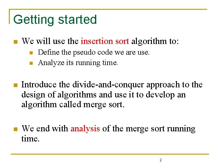 Getting started n We will use the insertion sort algorithm to: n n Define