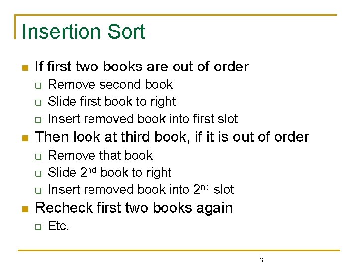 Insertion Sort n If first two books are out of order q q q