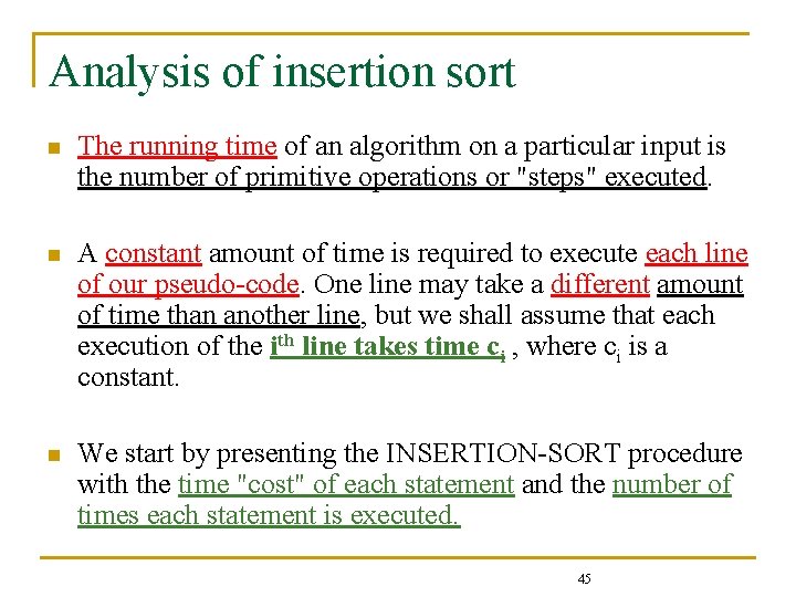 Analysis of insertion sort n The running time of an algorithm on a particular