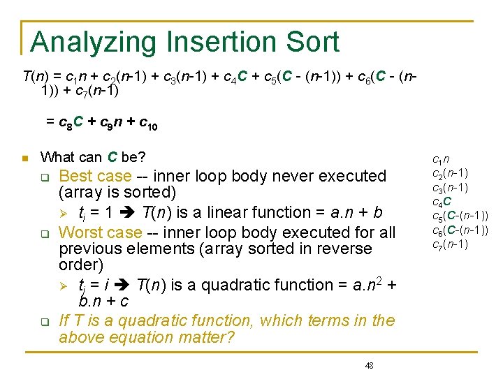 Analyzing Insertion Sort T(n) = c 1 n + c 2(n-1) + c 3(n-1)