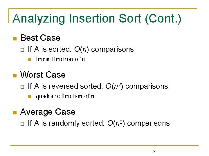 Analyzing Insertion Sort (Cont. ) n Best Case q If A is sorted: O(n)