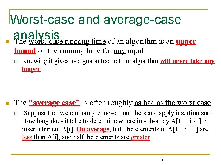 Worst-case and average-case analysis n The worst-case running time of an algorithm is an