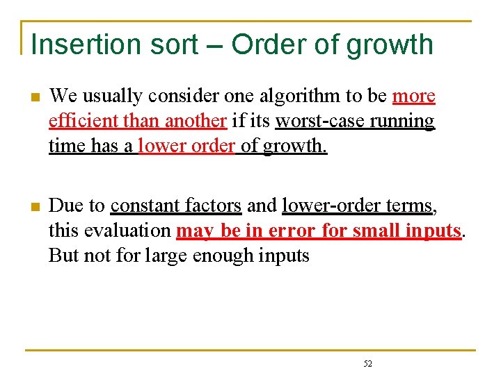 Insertion sort – Order of growth n We usually consider one algorithm to be