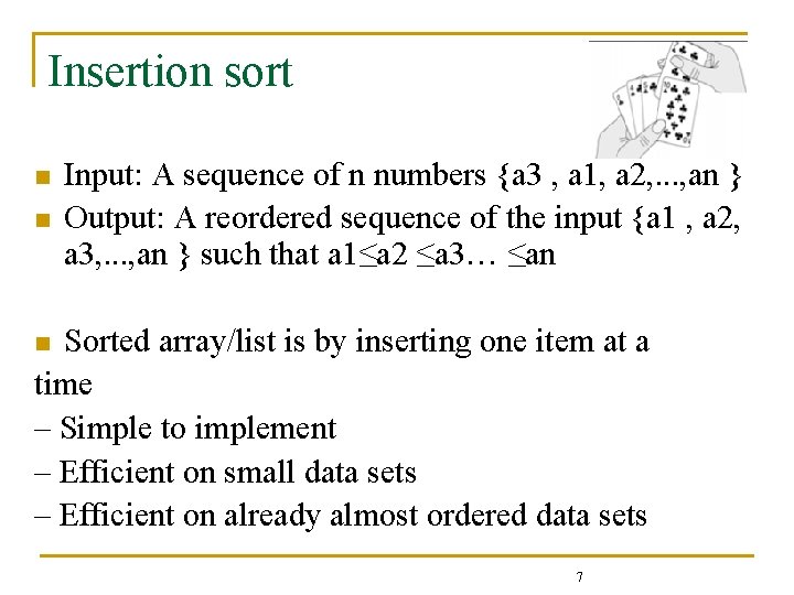 Insertion sort n n Input: A sequence of n numbers {a 3 , a