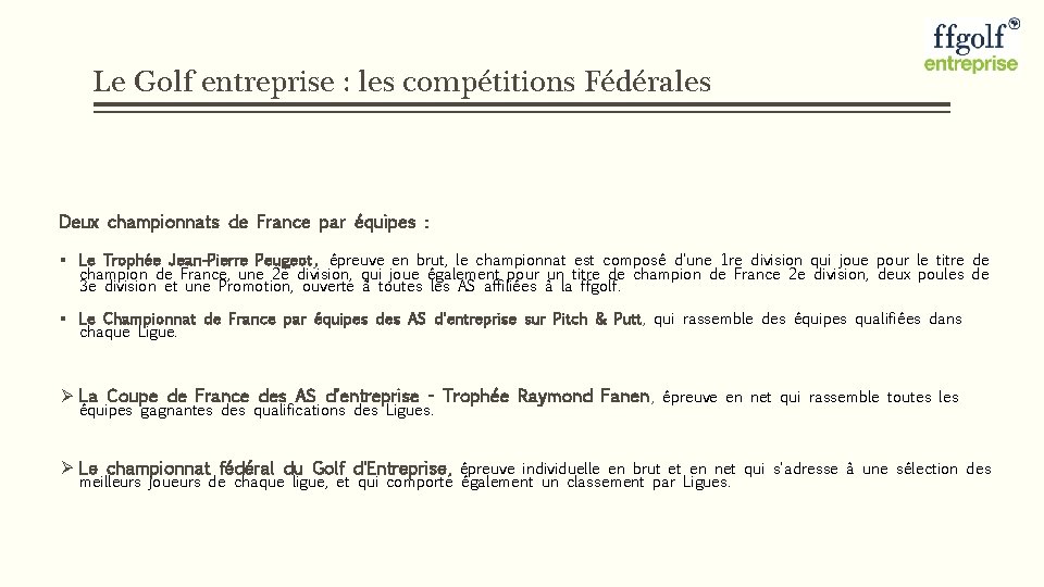 Le Golf entreprise : les compétitions Fédérales Deux championnats de France par équipes :