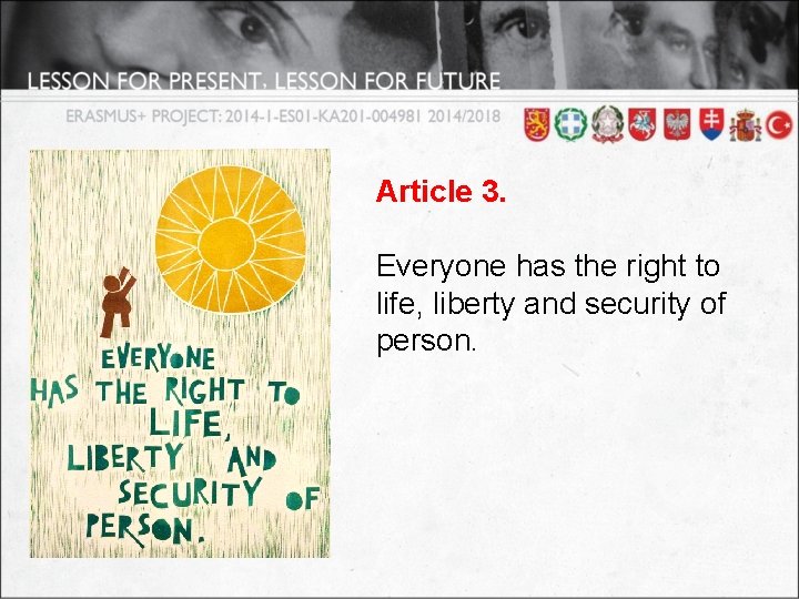 Article 3. Everyone has the right to life, liberty and security of person. 