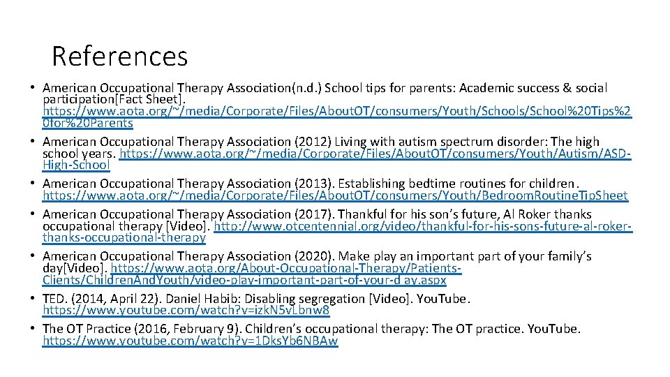 References • American Occupational Therapy Association(n. d. ) School tips for parents: Academic success
