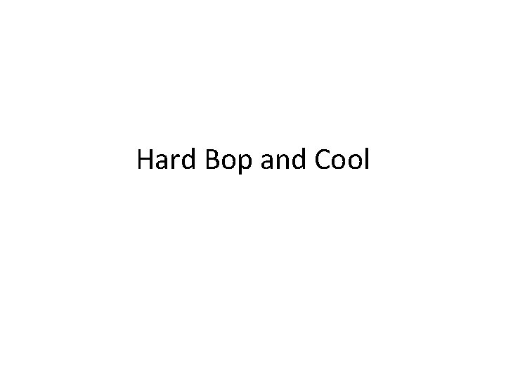 Hard Bop and Cool 