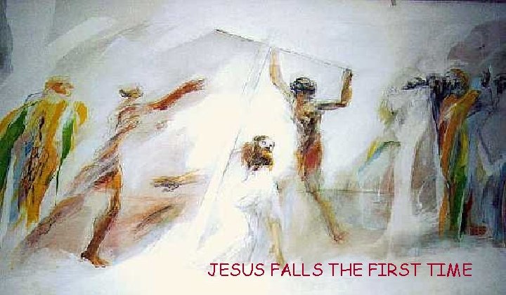 JESUS FALLS THE FIRST TIME 