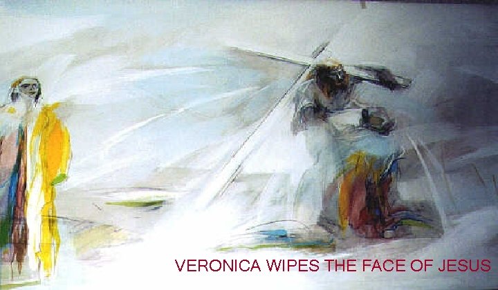 VERONICA WIPES THE FACE OF JESUS 