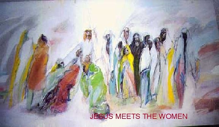 JESUS MEETS THE WOMEN 