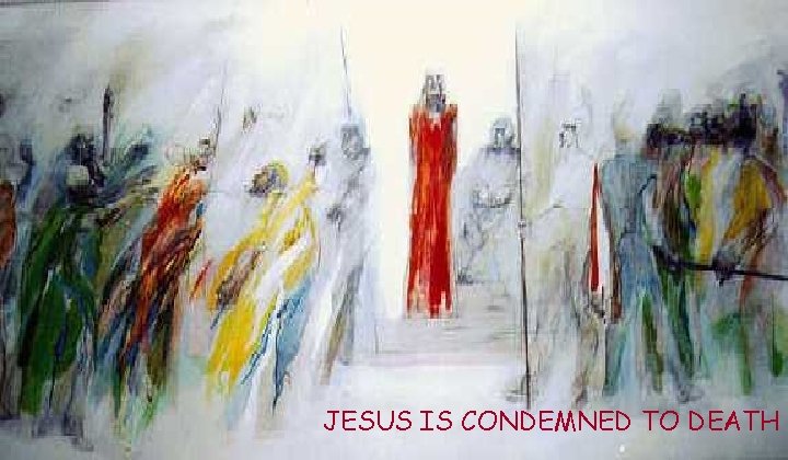 JESUS IS CONDEMNED TO DEATH 